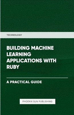 Ps Publishing, PS Publishing - Building Machine Learning Applications With Ruby, Häftad