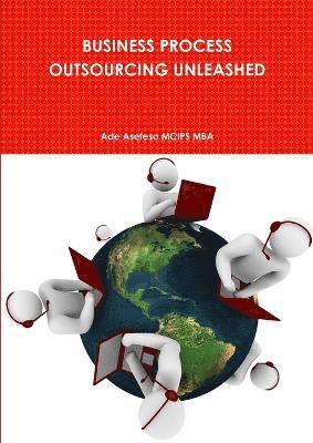Ade Asefeso MCIPS MBA, Ade Asefeso McIps Mba - Business Process Outsourcing Unleashed, Häftad
