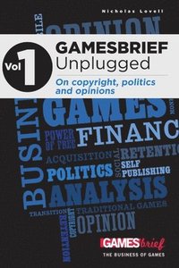 bokomslag GAMESbrief Unplugged Volume 1: On Copyright, Politics and Opinion [paperback]