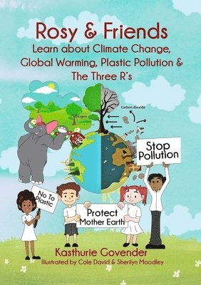 bokomslag Rosy & Friends Learn About Climate Change, Global Warming, Plastic Pollution & The Three R's