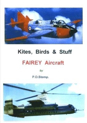 P.D. Stemp, P. D. Stemp - Kites, Birds & Stuff  -  FAIREY Aircraft, Häftad