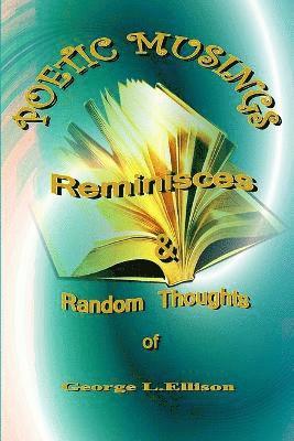 Poetic Muses, Reminisces And Random Thoughts