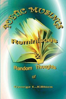 Poetic Muses, Reminisces And Random Thoughts 1