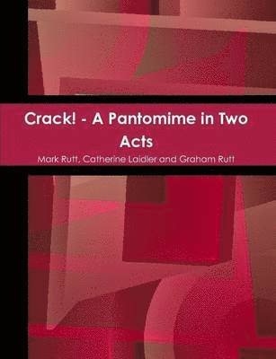 Graham Rutt, Catherine Laidler, Mark Rutt - Crack! - a Pantomime in Two Acts, Häftad