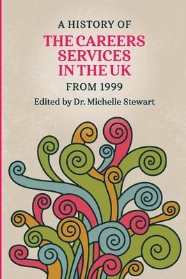 bokomslag A History of the Careers Services in the UK from 1999