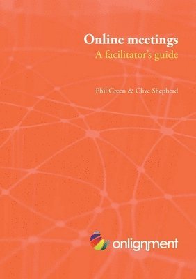 Clive Shepherd, Phil Green - Online Meetings: a Facilitator's Guide, Häftad