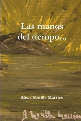 Alicia Morilla Massieu - Las Manos Del Tiempo, Häftad