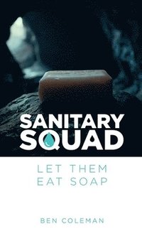 bokomslag Sanitary Squad - Let Them Eat Soap