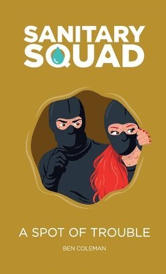 Sanitary Squad - A Spot Of Trouble
