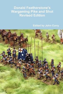 Donald Featherstone's Wargaming Pike and Shot Revised Edition 1