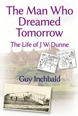 Guy Inchbald - Man Who Dreamed Tomorrow, Häftad