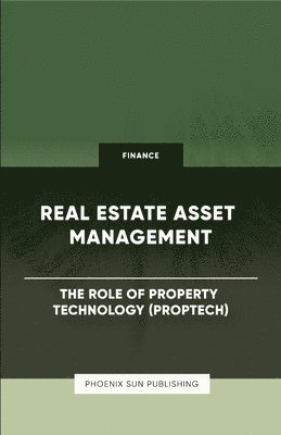 Ps Publishing, PS Publishing - Real Estate Asset Management - The Role of Property Technology (PropTech), Häftad