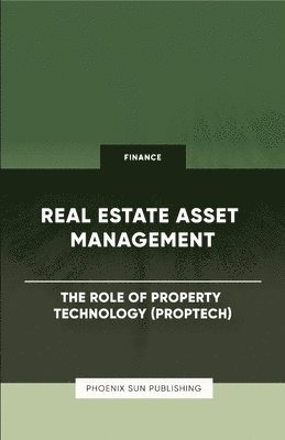 Real Estate Asset Management - The Role of Property Technology (PropTech) 1