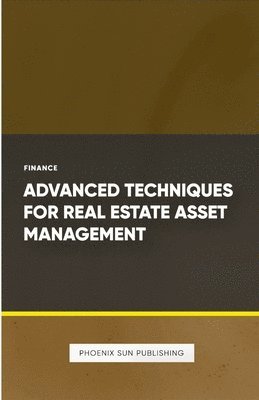 bokomslag Advanced Techniques for Real Estate Asset Management