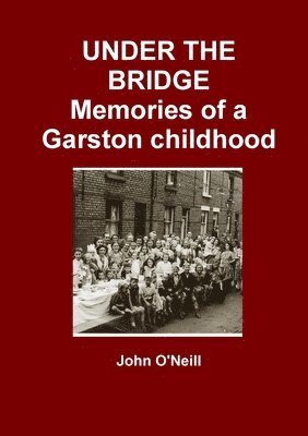 UNDER THE BRIDGE: Memories of a Garston Childhood 1