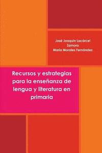 bokomslag Recursos y estrategias para la enseanza de lengua y literatura en primaria
