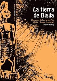 bokomslag La Tierra De Bisila (Memorias De Fernando Poo 1958-1969) (Bioko - Guinea Ecuatorial)