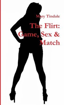 bokomslag Flirt: Game, Sex & Match