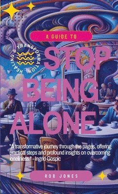 A Guide to Stop Being Alone 1