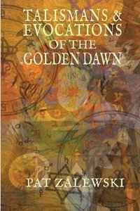 bokomslag Talismans & Evocations of the Golden Dawn