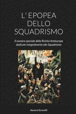 L' Epopea Dello Squadrismo 1