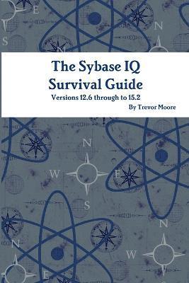 The Sybase IQ Survival Guide 1