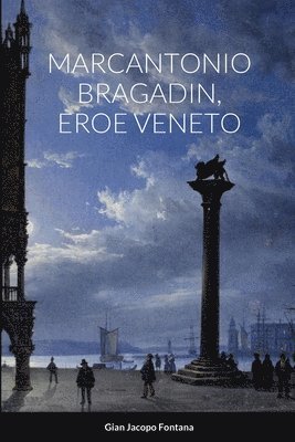 bokomslag Marcantonio Bragadin, Eroe Veneto