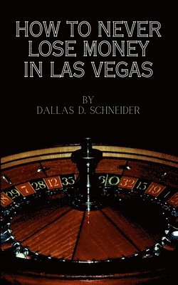 bokomslag How to Never Lose Money in Las Vegas