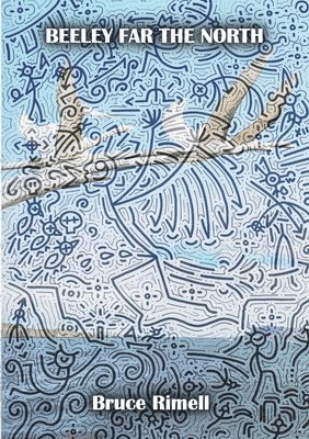 Bruce Rimell - Beeley Far The North, Häftad