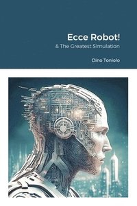 bokomslag Ecce Robot! & The Greatest Simulation