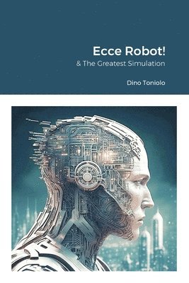 Ecce Robot! & The Greatest Simulation 1