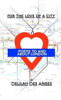 bokomslag For The Love Of A City: Poems About London