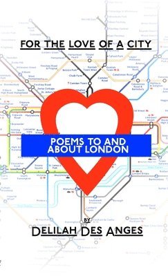 Delilah Des Anges - For The Love Of A City: Poems About London, Häftad