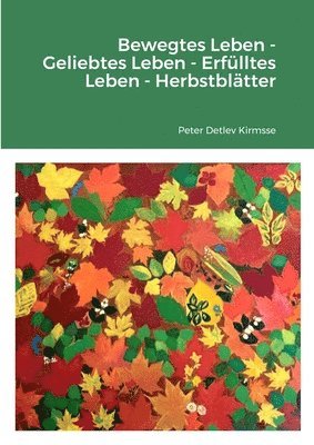 Bewegtes Leben -Geliebtes Leben -Erflltes Leben - Herbstbltter 1