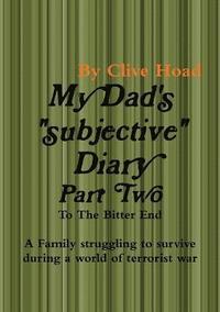 bokomslag My Dad's Diary - Part Two - to the Bitter End
