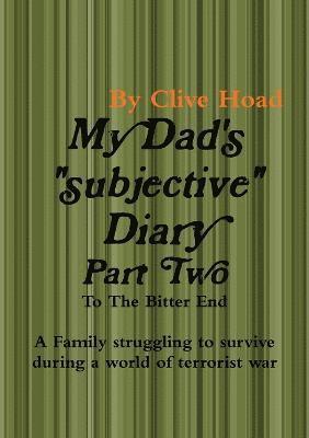 bokomslag My Dad's Diary - Part Two - to the Bitter End