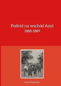 bokomslag Podr&#380; na wschd Azyi 1888-1889