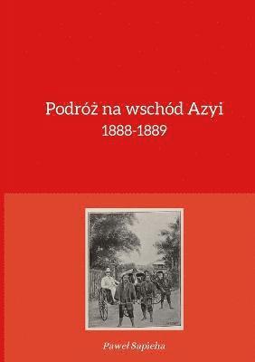 Podr&#380; na wschd Azyi 1888-1889 1