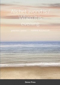bokomslag Als het avond is / When it is evening: Gedichten / Poems