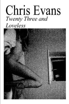 Chris Evans - Twenty Three and Loveless, Häftad. Tillgänglighet: Lägg i varukorg