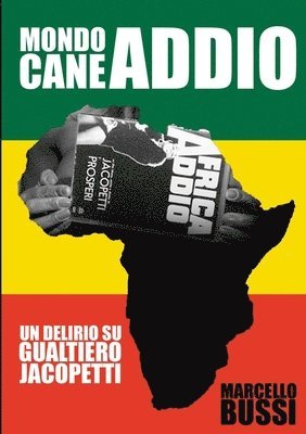 bokomslag Mondo Cane Addio-un delirio su Gualtiero Jacopetti