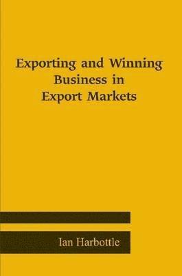 bokomslag Exporting and Winning Business in Export Markets