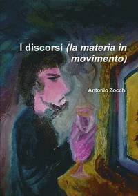 bokomslag I Discorsi (la Materia in Movimento)