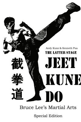 bokomslag The Latter Stage Jeet Kune Do Bruce Lee's Martial Arts Special Edition