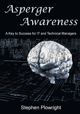Stephen Plowright - Asperger Awareness: A Key to Success for IT and Technical Managers, Häftad. Tillgänglighet: Tillfälligt slut