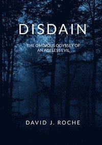 bokomslag Disdain: The Ominous Odyssey of an Ageless Evil