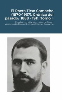 bokomslag El Poeta Tirso Camacho (1870-1937). Crnica del pasado