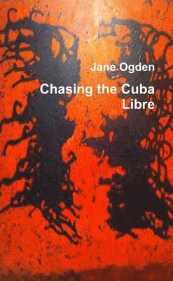 Jane Ogden - Chasing the Cuba Libre, Häftad