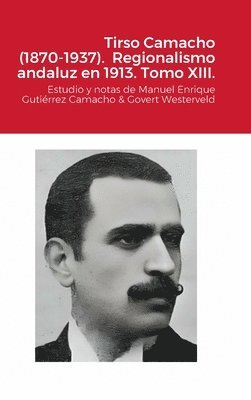 bokomslag Tirso Camacho (1870-1937). Regionalismo andaluz en 1913. Tomo XIII.