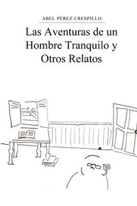 bokomslag Las Aventuras De Un Hombre Tranquilo Y Otros Relatos